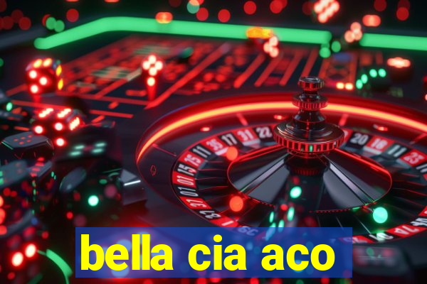 bella cia aco